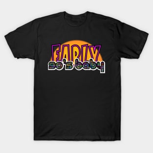 Early 90's baby (coz there's a difference) T-Shirt